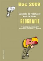 Bac 2009 - Sugestii de rezolvare pentru proba de geografie (itemi propusi de catre Centrul National pentru Cur