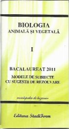 Bacalaureat 2011 - Biologie animala si vegetala vol.1