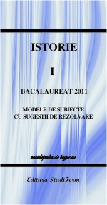 Bacalaureat 2011 - ISTORIA ROMANILOR VOL. I - modele de subiecte cu sugestii de rezolvare