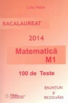 Bacalaureat 2014. Matematica M1 - 100 de Teste