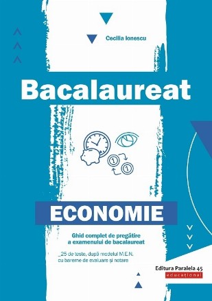 Bacalaureat. Economie. Ghid complet de pregatire a examenului de bacalaureat