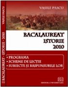 Bacalaureat - Istorie - 2010 - Programa, scheme de lectie, subiecte si raspunsurile lor