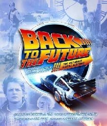 Back to the Future the Ultimate Visual History