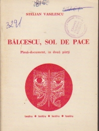 Balcescu, sol de pace - Piesa-document, in doua parti