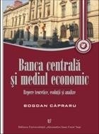 Banca centrala si mediul economic - repere teoretice, evolutii si analize