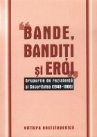 Bande banditi eroi Grupurile rezistenta