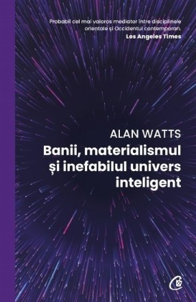 Banii, materialismul şi inefabilul univers inteligent