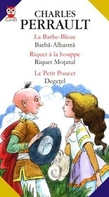 LA BARBE-BLEUE / BARBA-ALBASTRA; RIQUET A LA HOUPPE / RIQUET MOTATUL; LE PETIT POUCET / DEGETEL