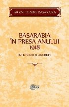 Basarabia in presa anului 1918 : Interviuri si anchete﻿