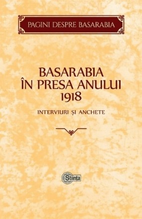 Basarabia in presa anului 1918 : Interviuri si anchete﻿