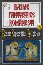 Basme fantastice romanesti vol Basme