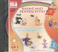 Basme mici pentru pitici / Petites Histoires Pour Les Petits Enfants, CD 1 - ROMANA - FRANCEZA (Include animatii 2D)