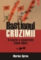 Bastionul cruzimii istorie Securitatii (1948