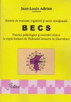 Bateria de evaluare cognitiva si socio-emotionala BECS. Practici psihologice si cercetari clinice la copiii bo