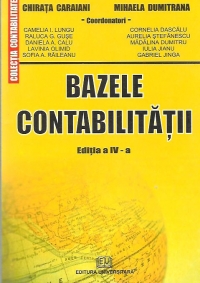 BAZELE CONTABILITATII - EDITIA A IV-A REVIZUITA SI ADAUGITA