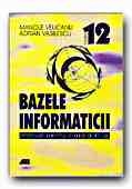 BAZELE INFORMATICII. MANUAL PENTRU LICEE CU PROFIL TEORETIC - CLASA a XII-a