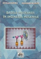 Bazele modelarii ingineria mecanica