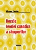 Bazele teoriei cuantice a campurilor