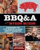 BBQ&A with Myron Mixon:Everything You Ever Wanted to Know Ab