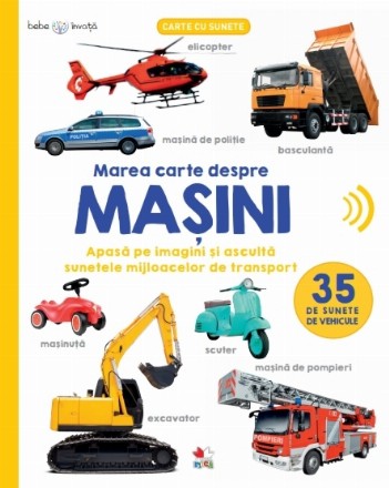 Bebe învață. Marea carte despre mașini. 35 de sunete de vehicule