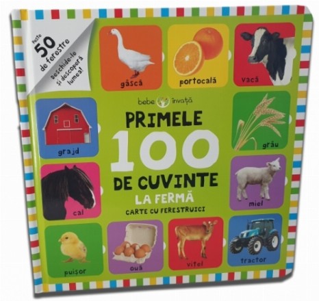 Bebe învață. Primele 100 de cuvinte. La fermă. Carte cu ferestruici