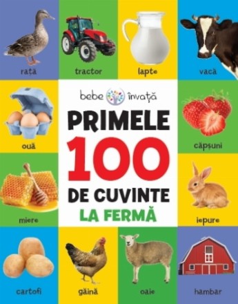 Bebe învață. Primele 100 de cuvinte. La fermă