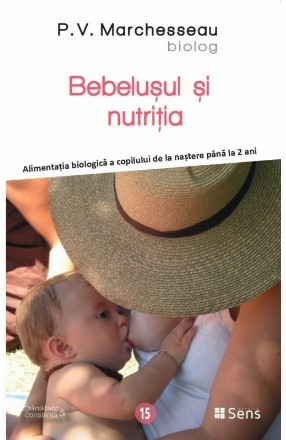 Bebeluşul şi nutriţia : alimentaţia biologică a copilului de la naştere până la 2 ani