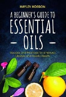 Beginner's Guide to Essential Oils