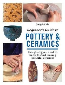 Beginner's Guide to Pottery & Ceramics