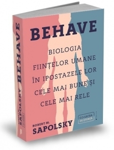 Behave. Biologia fiintelor umane in ipostazele lor cele mai bune si cele mai rele