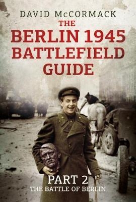 Berlin 1945 Battlefield Guide