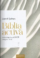 Biblia activă : comentarii şi reflecţii asupra Torei