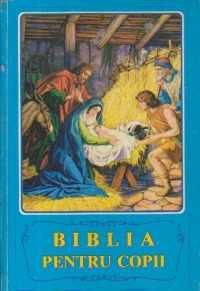 Biblia pentru copii - Povestiri biblice cu ilustratii (traducere din limba rusa)