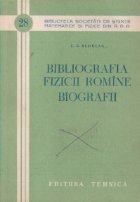 Bibliografia fizicii romine. Biografii