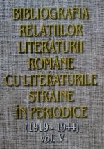 Bibliografia relatiilor literaturii romane cu literaturile straine in periodice (1919-1944) - Volumul V