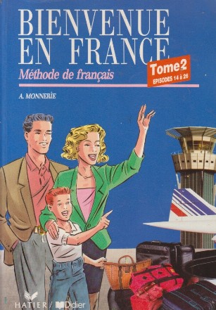 Bienvenue en france. Methode de francais, Tome 2 Episodes 14 a 26