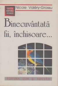 Binecuvantata fii, inchisoare...