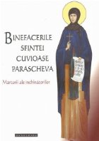 Binefacerile Sfintei Cuvioase Parascheva. Marturii ale inchinatorilor