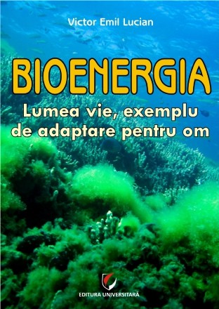 Bioenergia. Lumea vie, exemplu de adaptare pentru om