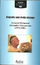 Biografia unui destin misionar jurnalul