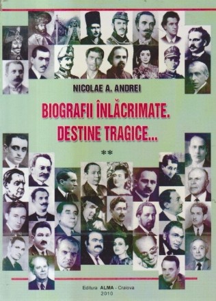 Biografii inlacrimate. Destine tragice..., Volumul al II-lea