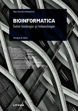 Bioinformatica : între biologie şi tehnologie