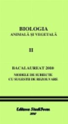 BIOLOGIA ANIMALA SI VEGETALA VOl. II  - BACALAUREAT 2010 - Modele de subiecte cu sugestii de rezolvare