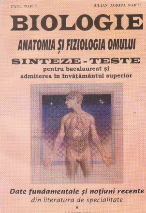 Biologie. Anatomia si fiziologia omului. Sinteze - teste. Pentru bacalaureat si admiterea in invatamantul superior