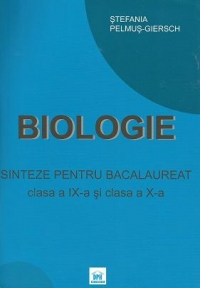 Biologie. Sinteze pentru bacalaureat - Clasa a IX-a si a X-a