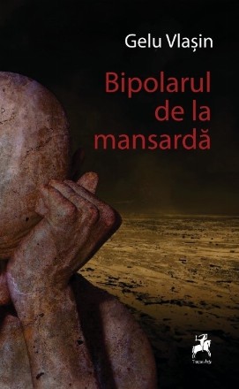 Bipolarul de la mansardă : poezie