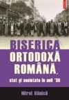 Biserica Ortodoxa Romana, stat si societate in anii 30