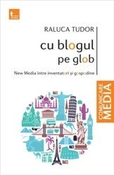 Cu blogul pe glob. New Media intre inventatori si gospodine