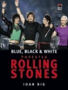 Blue, Black & White - Povestea Rolling Stones