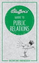 Bluffer\'s Guide to Public Relations